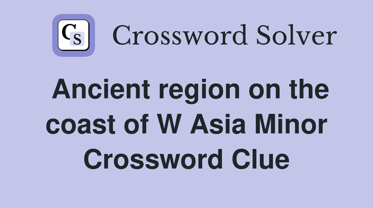 Ancient region on the coast of W Asia Minor Crossword Clue Answers